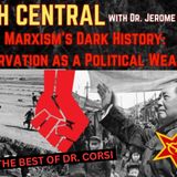 Starvation as a Political Weapon: The Dark History of Marxism (encore)