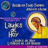 Laudes del dia de hoy. LAUDES DEL DIA DE HOY MIÉRCOLES 25 DE FEBRERO 2026 ✟ Liturgia de las Horas ✟ CAMINO NEOCATECUMENAL.