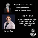 DIGRN Presents: The Independent Dental Practice Podcast - Guest Dr. Len Tau - Part 1