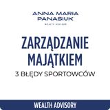 NO 99. 3 największe BŁĘDY, które popełniają sportowcy w zarządzaniu MAJĄTKIEM! | Anna Maria Panasiuk