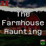21: The Farmhouse Haunting