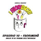 Episodio 10 - Fuorimenù: Dalla TV ai traumi dell’infanzia
