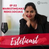 Estéticast | EP.02 | Marketing nas redes sociais