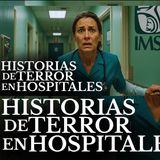 LO QUE NO TE CUENTAN DE LOS HOSPITALES / 6 Relatos de TERROR de HOSPITALES y DOCTORES