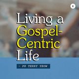 #GenCamp24: Living a Gospel Centric Life | Terry Yeow