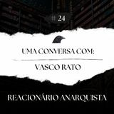 Episódio 24 - Uma Conversa com Vasco Rato - Pt.2