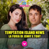 Temptation Island Terza Puntata: La Furia di Tony e Jenny!