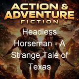 Headless Horseman - A Strange Tale of Texas - Thomas Mayne Reid - Part 3
