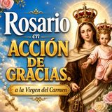 SANTO ROSARIO a la VIRGEN del CARMEN ❤️ Da Gracias a Dios por Todos los Favores Recibidos