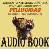 GSMC Audiobook Series: Pellucidar Episode 17: Prologue and Lost on Pellucidar