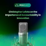 Christopher Lafata on the Importance of Accountability in Innovation