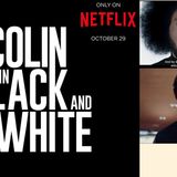 PARY 1 News Too Real:  An in-depth review of newly released, 6-part, dramedy series to Netflix, "Colin in Black and White "