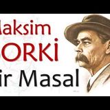 Bir Masal  Maksim GORKİ sesli kitap tek parça Akın ALTAN