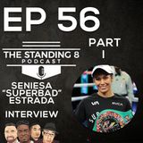 EP 56 - Part 1 | Seniesa "Superbad" Estrada Interview