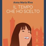 Anna Maria Riva "Il tempo che ho scelto"