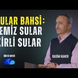 SULARIN HÜKMÜ   TEMİZLEYEN SULAR - KİRLİ SULAR- DİN VE HAYAT RASİM HANER