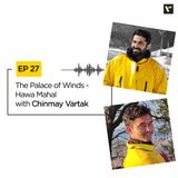 Ep 27 The Palace of Winds - Hawa Mahal with Chinmay Vartak
