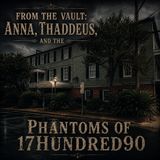 From the Vault: Anna, Thaddeus, and the Phantoms of 17Hundred90