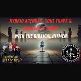 Hybrid Agendas, Soul Traps & Canaanite Codes | w/ The Biblical Hitmen