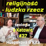 #37 Religijność - ludzka rzecz (Huspekova & Kita)