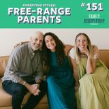 #151 - Parenting Styles: Free-Range Parents