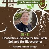S6 - E1: Rooted in a Passion for the Earth, Soil, and the Bioeconomy with Ms. Fatema Mohajir