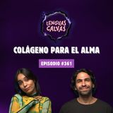 Colágeno para el alma | #361 Lenguas Calvas Podcast