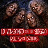 La Venganza de la Suegra / Relato de Brujas