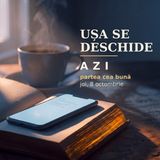 Ușa se deschide | AZI · 8 octombrie, Luca 11