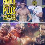 Live with Charlie Edwards plus Crawford Indongo Preview