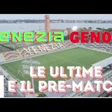 VENEZIA-GENOA è match day. Le ultime dallo stadio Penzo. Come la giocano DI FRANCESCO e GILARDINO