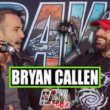 BRYAN CALLEN ON JOE ROGAN, THE TRUTH ABOUT ACTING, ACHIEVING GREATNESS, & LEG SWEEPING BRADLEY MARTYN