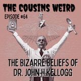 Episode #64 The Bizarre Beliefs of Dr. John H. Kellogg