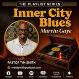 Playlist Series: "Inner City Blues" (Marvin Gaye)