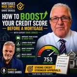 How to Boost Your Credit Score Before a Mortgage — with Dave Grass | Hosted by Chris Dabbs