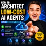 How to Architect Low-Cost AI Agents in the Microsoft Cloud