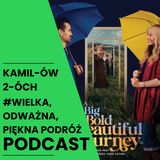 Wielka, odważna, piękna podróż – inspiracja czy wydmuszka? | Kamilów 2óch Podcast