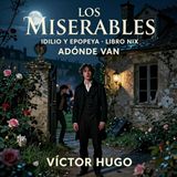 Los miserables de Victor Hugo 📖 | Parte 4: Idilio y epopeya — Libro 9: Adónde van | Audiolibro en español | Grandes Clásicos