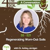 S5 - E21: Regenerating Worn Out Soils with Dr. Ashley Jernigan of Virginia Tech, Pt. I