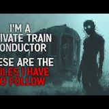 "I’m a Private Train Conductor. These Are the Rules I Have to Follow" Creepypasta