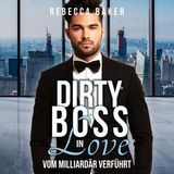[German] - Dirty Boss Love: Vom Milliardär verführt by Rebecca Baker