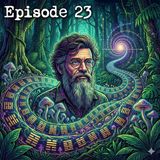 Episode 23: Did Mushrooms Predict the Future? Time Wave Zero Explained