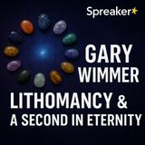 Secrets of the Stones: Gary Wimmer on Lithomancy  & Near-Death Revelations - TSP (Unreleased)