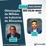 #UAHTalks #AgileDecision EP2 Otimização de Milhões na Indústria de Alimentos