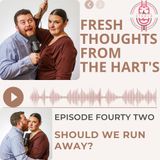 Ep 42 FTFTH's - Should We Run Away?