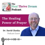 EP219: The Healing Power of Prayer with David Chotka