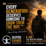 8-336 | The Mentor Wound_ How Absent Fathers Shape Men’s Lives