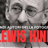 I Grandi Fotografi - Lewis Hine, La fotografia come strumento di giustizia sociale - Episodio 03