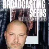 BROADCASTING SEEDS! w/ Bennett Tanton & Trebles Garcia