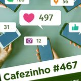 Cafezinho 467 – Chega de palminhas